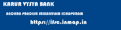 KARUR VYSYA BANK  ANDHRA PRADESH SRIKAKULAM ICHAPURAM   ifsc code